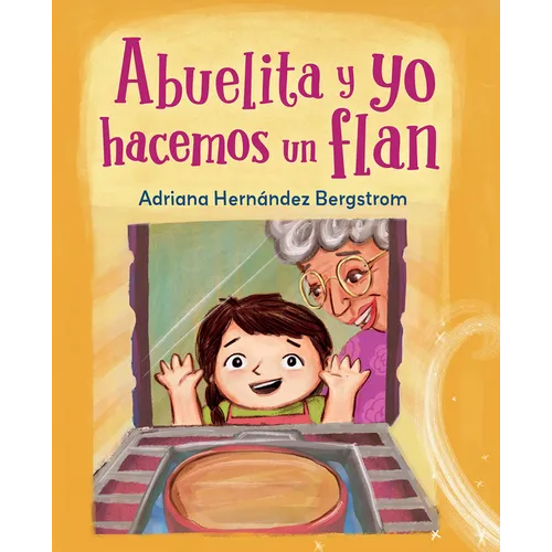 Abuelita Y Yo Hacemos Flan (Spanish Edition)
