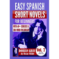 Dorian Gray: Easy Spanish Short Novels for Beginners: With 60+ Exercises & 200-Word Vocabulary (Learn Spanish)