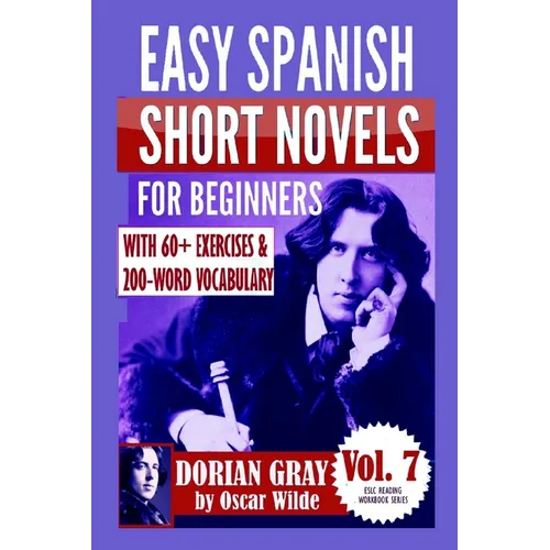 Dorian Gray: Easy Spanish Short Novels for Beginners: With 60+ Exercises & 200-Word Vocabulary (Learn Spanish)