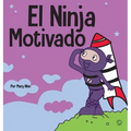 El Ninja Motivado: Un libro de aprendizaje social y emocional para niños sobre la motivación