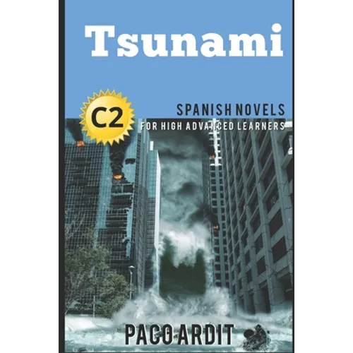 Spanish Novels: Tsunami (Spanish Novels for High Advanced Learners - C2)