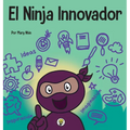 El Ninja Innovador: Un libro STEAM para niños sobre ideas e imaginación