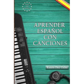 Aprender español con canciones: Learn Spanish with songs