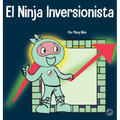 El Ninja Inversionista: Un libro para niños sobre inversiones