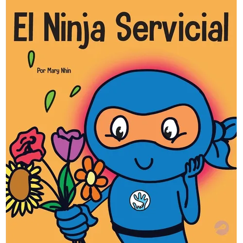 El Ninja Servicial: Un libro para niños sobre ser un ayudante