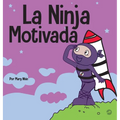 La Ninja Motivado: Un libro de aprendizaje social y emocional para niños sobre la motivación