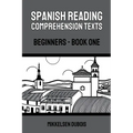 Spanish Reading Comprehension Texts: Beginners - Book One
