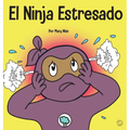 El Ninja Estresado: Un libro para niños sobre cómo lidiar con el estrés y la ansiedad