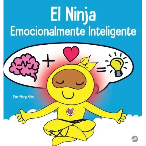 El Ninja Emocionalmente Inteligente: Un libro para niños sobre el desarrollo de la inteligencia emocional (EQ)