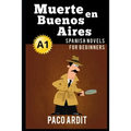 Spanish Novels: Muerte en Buenos Aires (Spanish Novels for Beginners - A1)