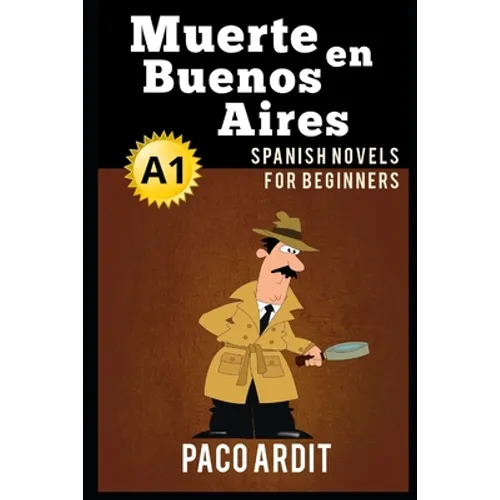 Spanish Novels: Muerte en Buenos Aires (Spanish Novels for Beginners - A1)