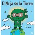 El Ninja de la Tierra: Un libro para niños sobre reciclar, reducir y reutilizar