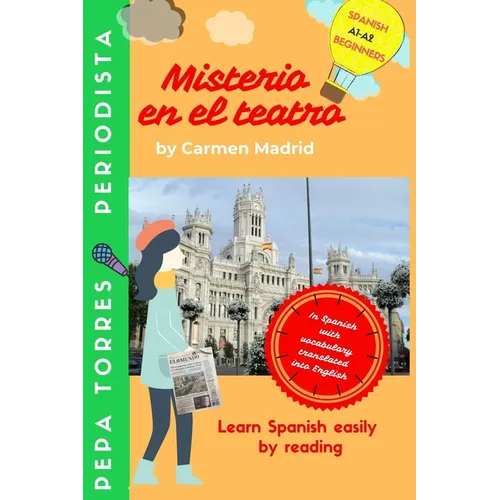 MISTERIO EN EL TEATRO (Spanish Edition): Learn Spanish easily by reading. Beginners A1-A2