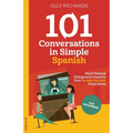 101 Conversations in Simple Spanish: Short, Natural Dialogues to Improve Your Spoken Spanish From Home