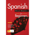 Spanish Short Stories for Beginners: Learn Spanish by Reading and Improve Your Vocabulary