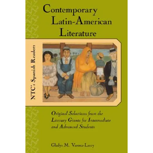 Contemporary Latin American Literature: Original Selections from the Literary Giants for Intermediate and Advanced Students