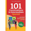 101 Conversations in Intermediate Spanish: Short, Natural Dialogues to Improve Your Spoken Spanish From Home