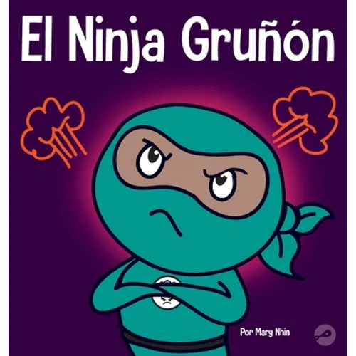 El Ninja Gruñón: Un libro para niños sobre la gratitud y la perspectiva