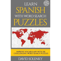 Learn Spanish with Word Search Puzzles: Learn Spanish Language Vocabulary with Challenging Word Find Puzzles for All Ages