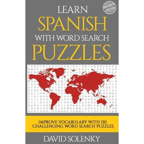 Learn Spanish with Word Search Puzzles: Learn Spanish Language Vocabulary with Challenging Word Find Puzzles for All Ages