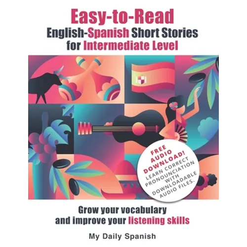 Easy-to-Read English-Spanish Short Stories for Intermediate Level: Grow your vocabulary and improve your listening skills