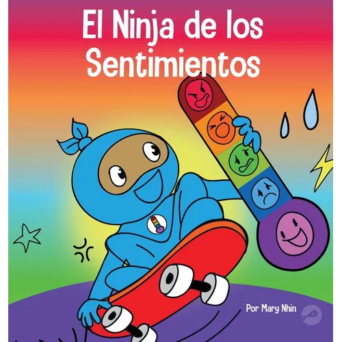 El Ninja de los Sentimientos: Un libro infantil social y emocional sobre emociones y sentimientos: tristeza, ira, ansiedad